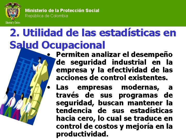 Ministerio de la Protección Social República de Colombia 2. Utilidad de las estadísticas en