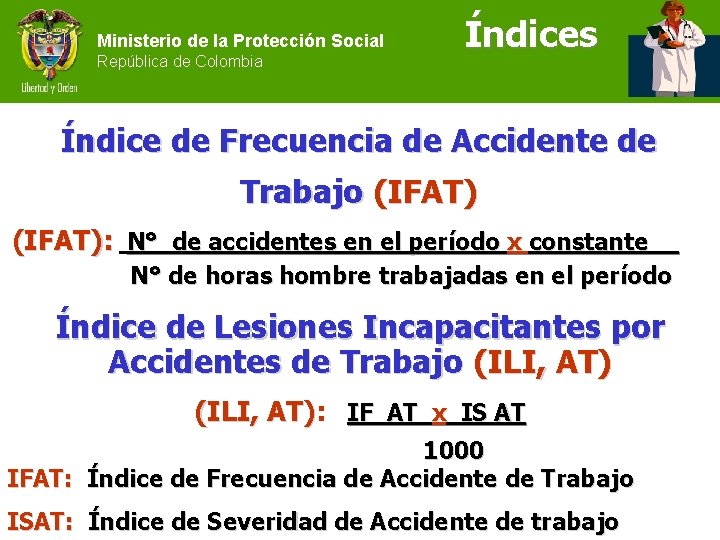Ministerio de la Protección Social República de Colombia Índices Índice de Frecuencia de Accidente