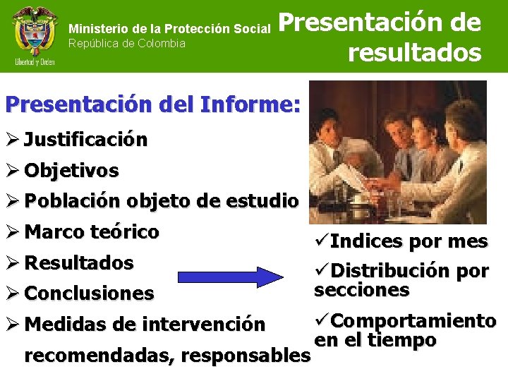 Ministerio de la Protección Social República de Colombia Presentación de resultados Presentación del Informe: