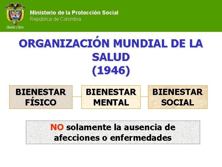 Ministerio de la Protección Social República de Colombia ORGANIZACIÓN MUNDIAL DE LA SALUD (1946)