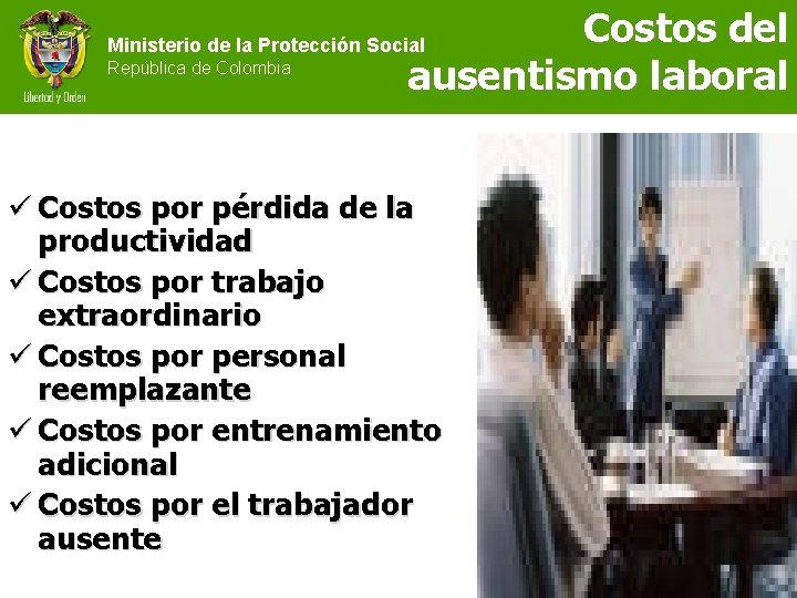 Costos del ausentismo laboral Ministerio de la Protección Social República de Colombia ü Costos