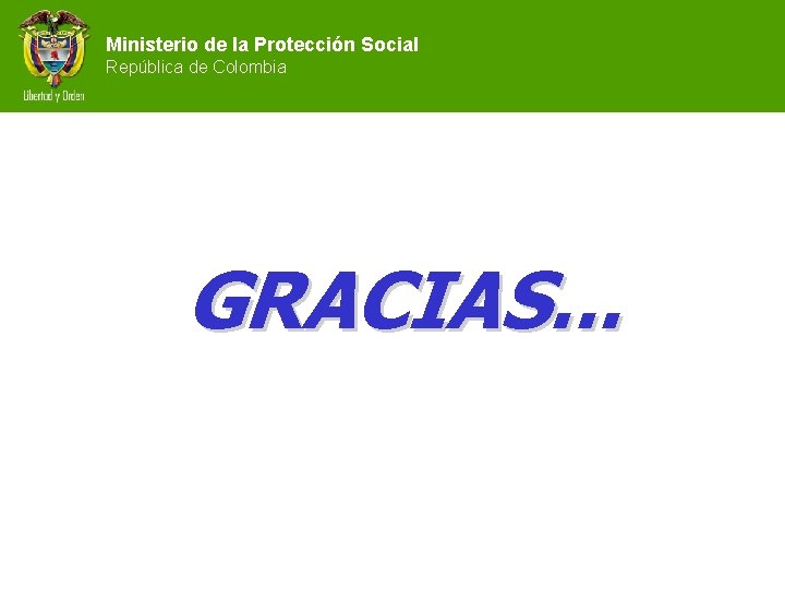 Ministerio de la Protección Social República de Colombia GRACIAS. . . 