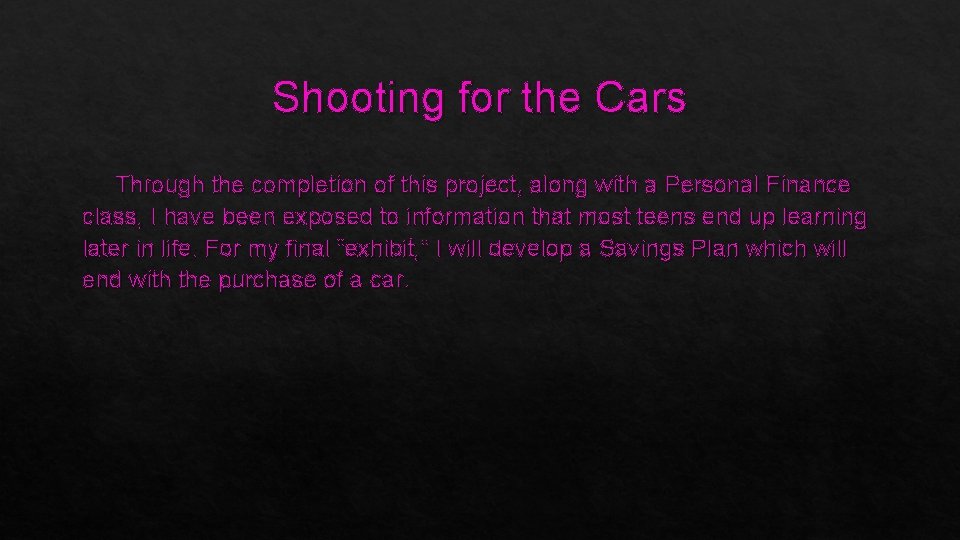 Shooting for the Cars Through the completion of this project, along with a Personal