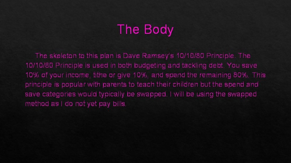 The Body The skeleton to this plan is Dave Ramsey’s 10/10/80 Principle. The 10/10/80