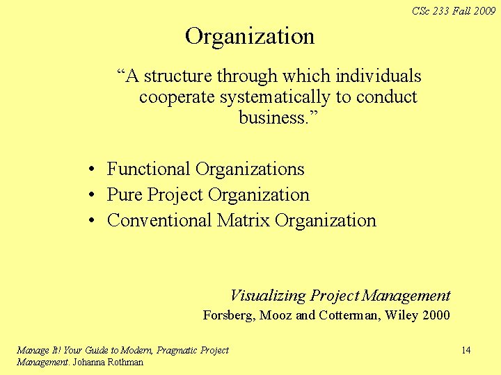 CSc 233 Fall 2009 Organization “A structure through which individuals cooperate systematically to conduct