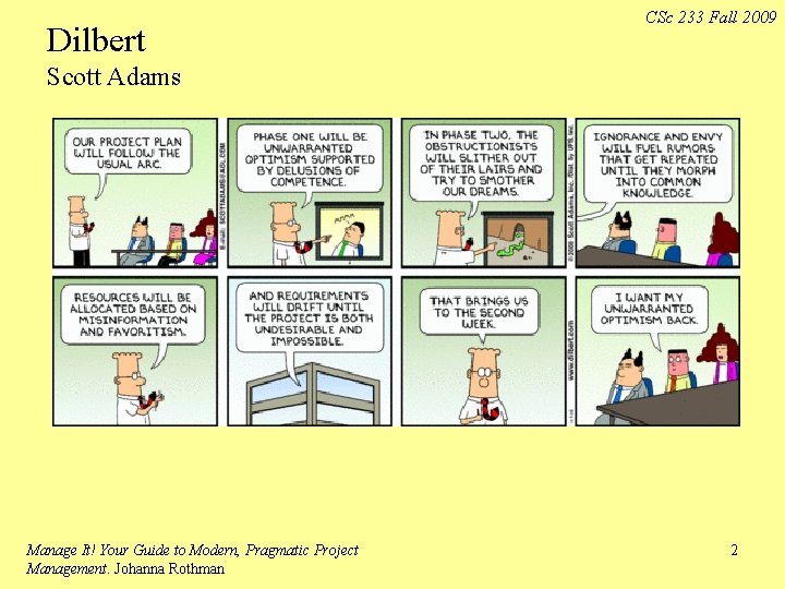 Dilbert CSc 233 Fall 2009 Scott Adams Manage It! Your Guide to Modern, Pragmatic