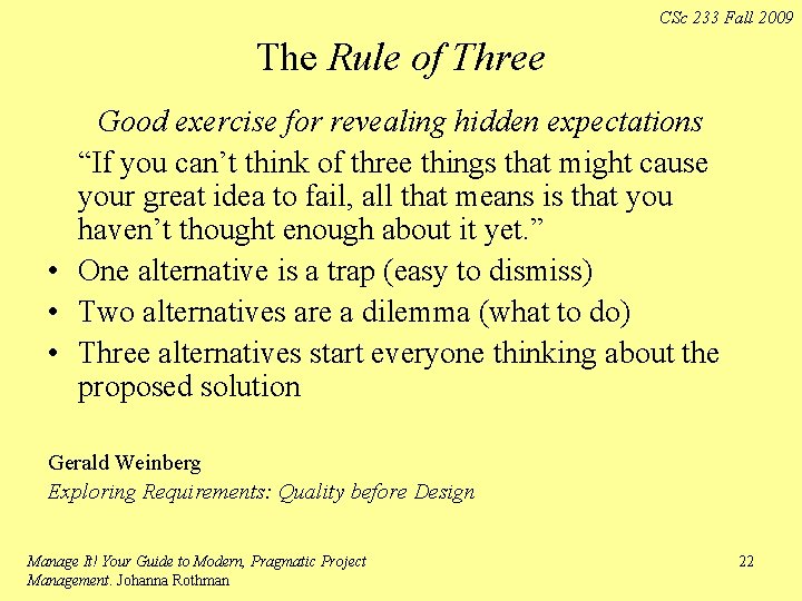 CSc 233 Fall 2009 The Rule of Three Good exercise for revealing hidden expectations