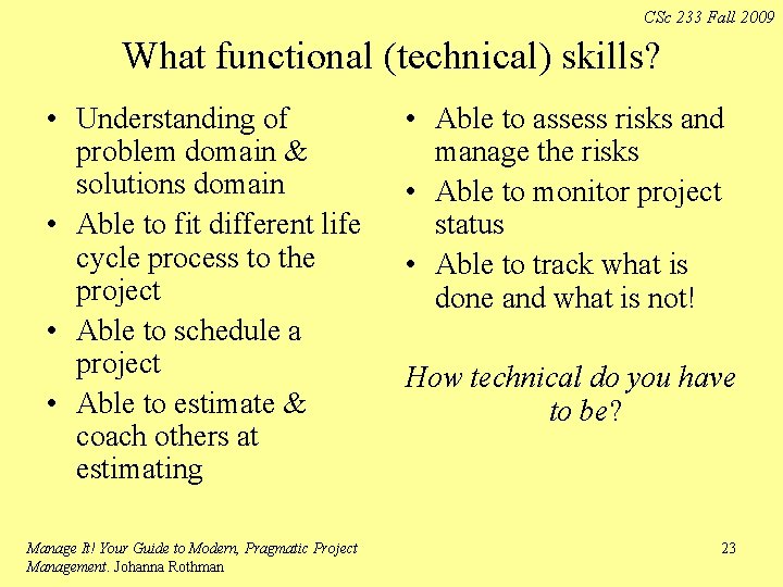 CSc 233 Fall 2009 What functional (technical) skills? • Understanding of problem domain &