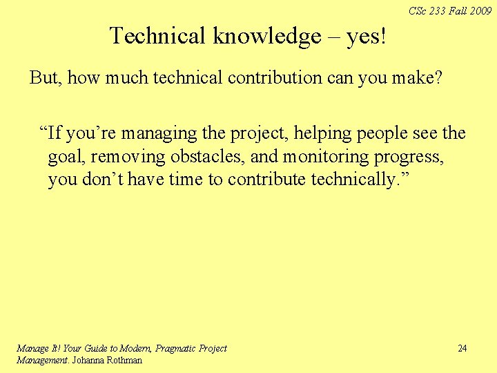 CSc 233 Fall 2009 Technical knowledge – yes! But, how much technical contribution can
