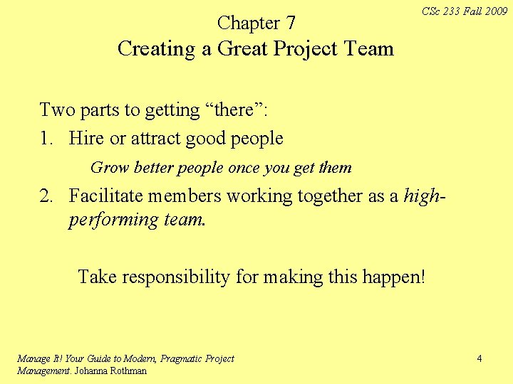 Chapter 7 CSc 233 Fall 2009 Creating a Great Project Team Two parts to