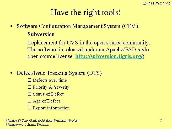 CSc 233 Fall 2009 Have the right tools! • Software Configuration Management System (CFM)