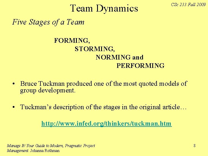 Team Dynamics CSc 233 Fall 2009 Five Stages of a Team FORMING, STORMING, NORMING