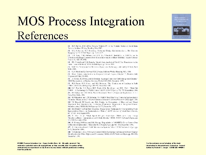 MOS Process Integration References © 2002 Pearson Education, Inc. , Upper Saddle River, NJ.