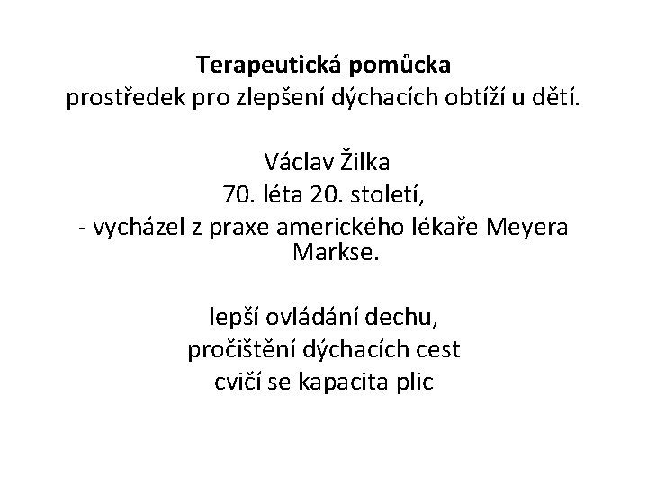 Terapeutická pomůcka prostředek pro zlepšení dýchacích obtíží u dětí. Václav Žilka 70. léta 20.