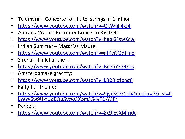 Telemann - Concerto for, flute, strings in E minor https: //www. youtube. com/watch? v=Qk.