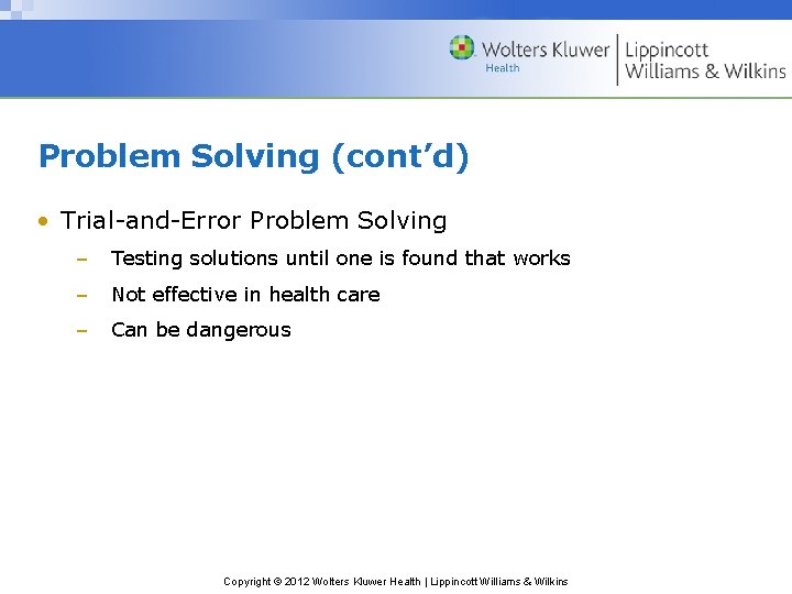 Problem Solving (cont’d) • Trial-and-Error Problem Solving – Testing solutions until one is found