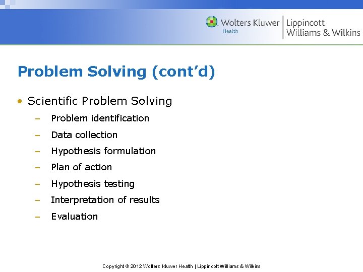 Problem Solving (cont’d) • Scientific Problem Solving – Problem identification – Data collection –