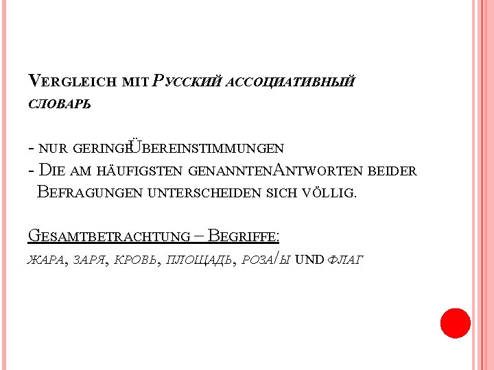 VERGLEICH MIT РУССКИЙ АССОЦИАТИВНЫЙ СЛОВАРЬ - NUR GERINGEÜ BEREINSTIMMUNGEN - DIE AM HÄUFIGSTEN GENANNTENA