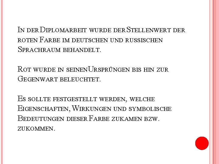 IN DER DIPLOMARBEIT WURDE DER STELLENWERT DER ROTEN FARBE IM DEUTSCHEN UND RUSSISCHEN SPRACHRAUM