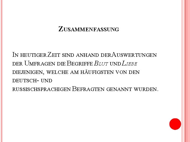  ZUSAMMENFASSUNG IN HEUTIGER ZEIT SIND ANHAND DERA USWERTUNGEN DER UMFRAGEN DIE BEGRIFFE BLUT