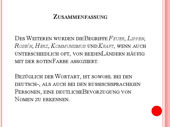 ZUSAMMENFASSUNG DES WEITEREN WURDEN DIE BEGRIFFE FEUER, LIPPEN, ROSE/N, HERZ, KOMMUNISMUS UND KRAFT, WENN