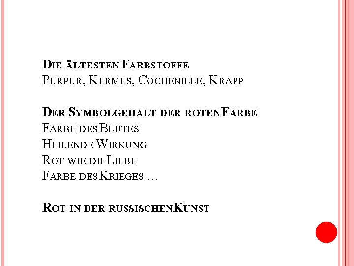 DIE ÄLTESTEN FARBSTOFFE PURPUR, KERMES, COCHENILLE, KRAPP DER SYMBOLGEHALT DER ROTEN FARBE DES BLUTES