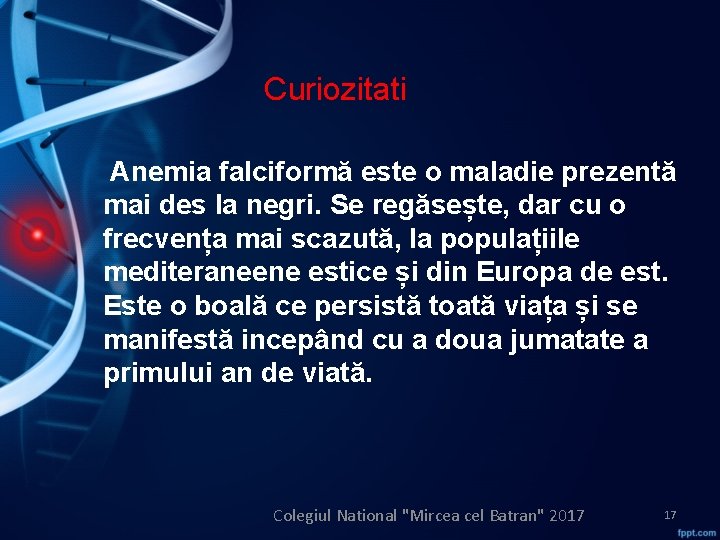 Curiozitati Anemia falciformă este o maladie prezentă mai des la negri. Se regăsește, dar