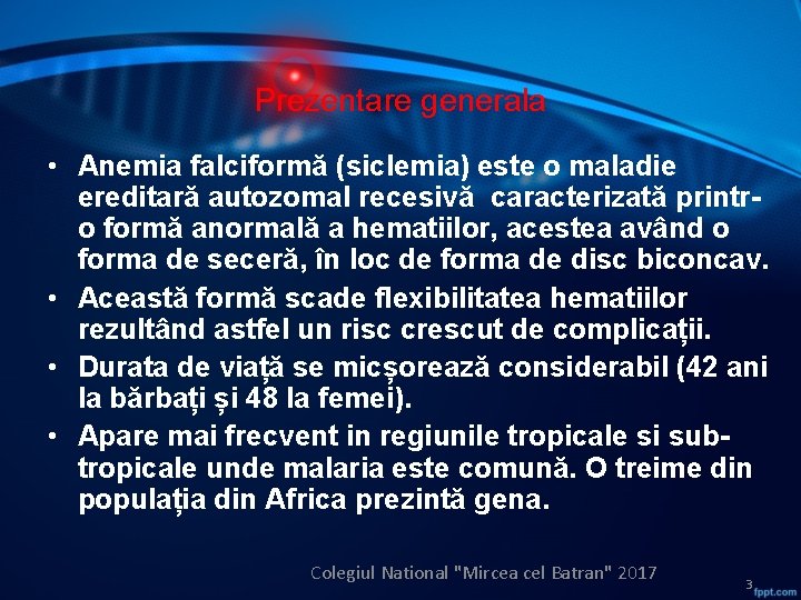 Prezentare generala • Anemia falciformă (siclemia) este o maladie ereditară autozomal recesivă caracterizată printro