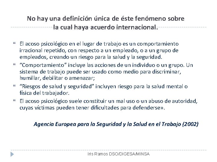 No hay una definición única de éste fenómeno sobre la cual haya acuerdo internacional.