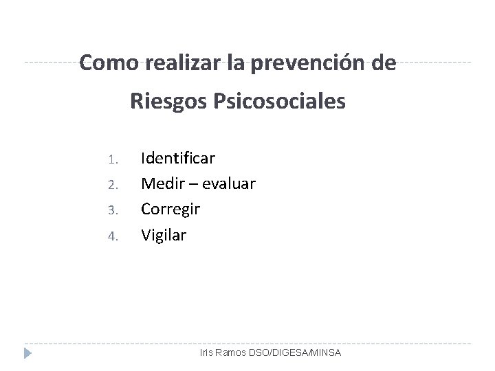 Como realizar la prevención de Riesgos Psicosociales 1. 2. 3. 4. Identificar Medir –