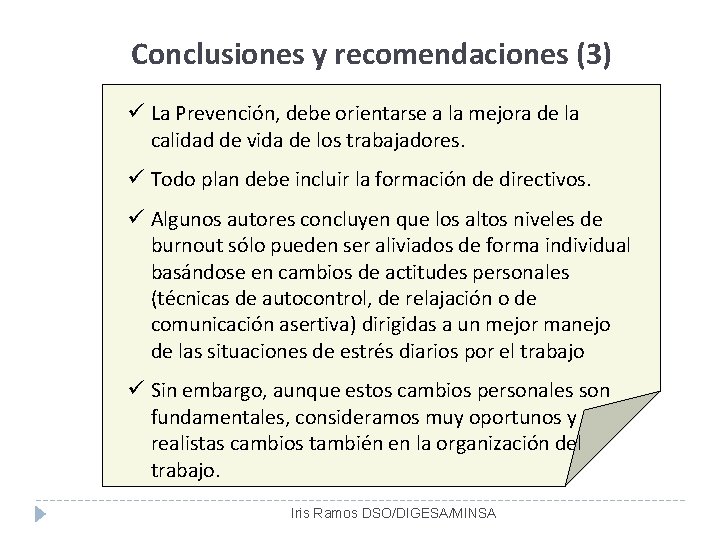 Conclusiones y recomendaciones (3) ü La Prevención, debe orientarse a la mejora de la