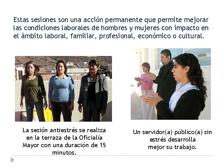 Estas sesiones son una acción permanente que permite mejorar las condiciones laborales de hombres