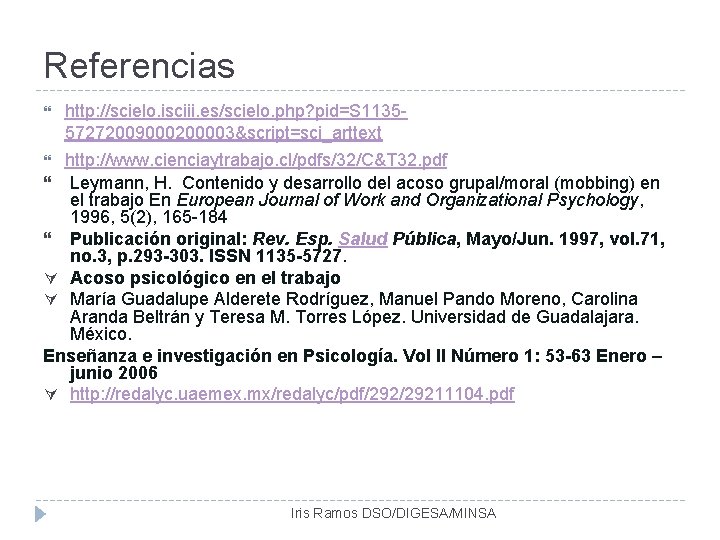 Referencias http: //scielo. isciii. es/scielo. php? pid=S 113557272009000200003&script=sci_arttext http: //www. cienciaytrabajo. cl/pdfs/32/C&T 32. pdf