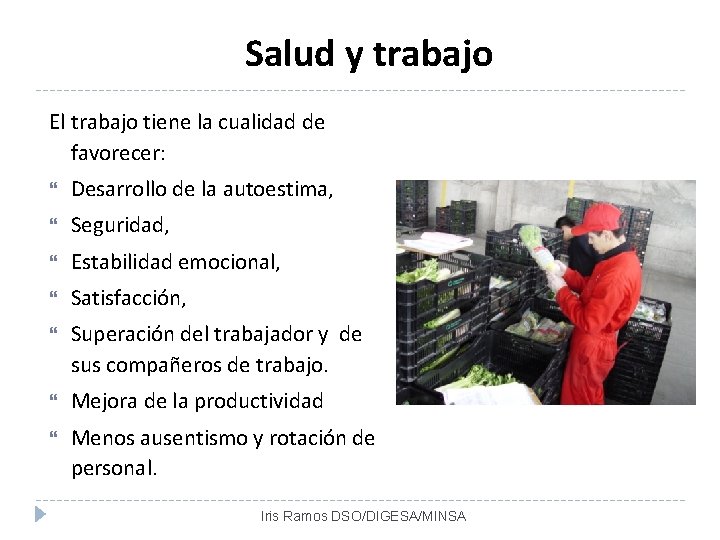 Salud y trabajo El trabajo tiene la cualidad de favorecer: Desarrollo de la autoestima,