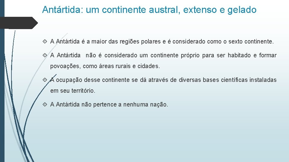 Antártida: um continente austral, extenso e gelado A Antártida é a maior das regiões