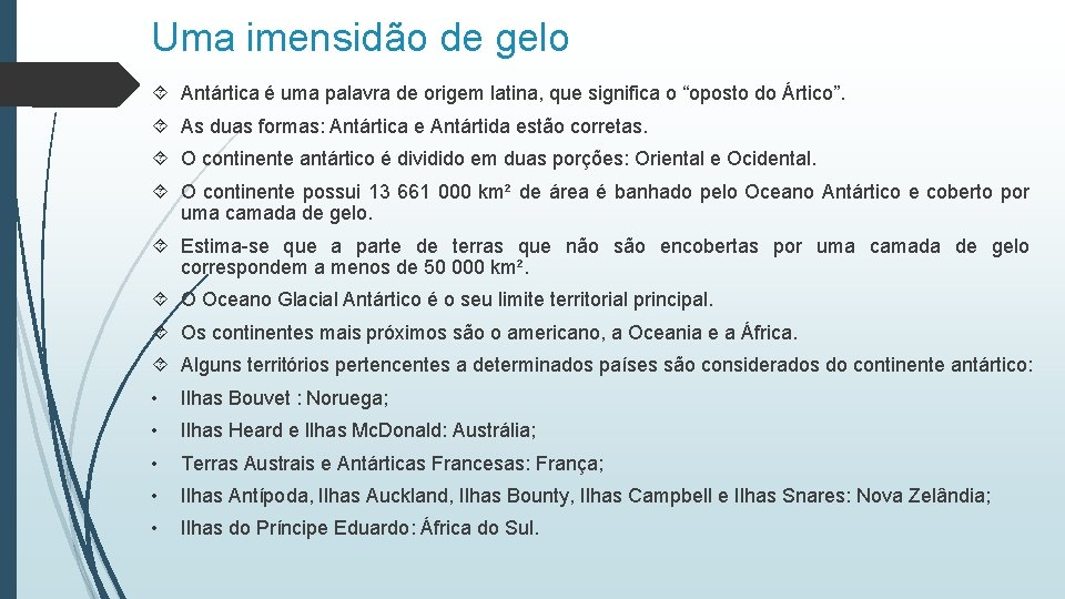 Uma imensidão de gelo Antártica é uma palavra de origem latina, que significa o