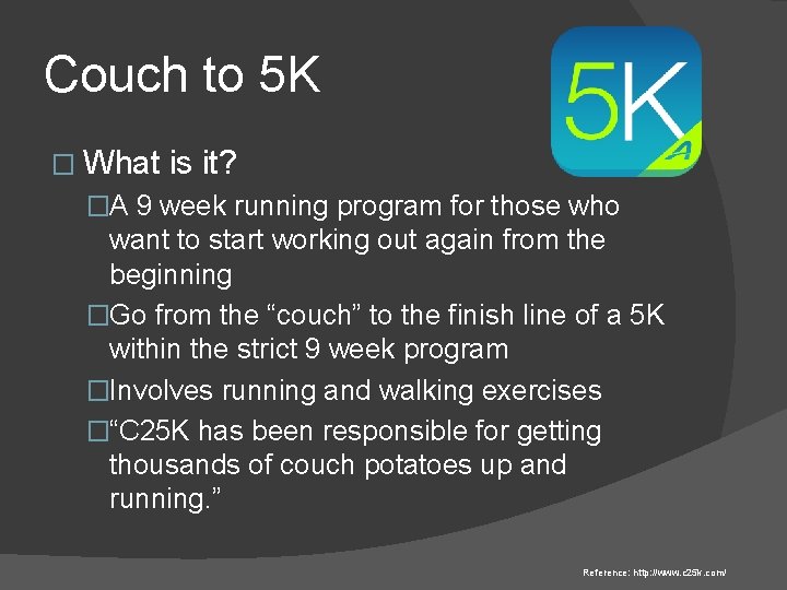 Couch to 5 K � What is it? �A 9 week running program for