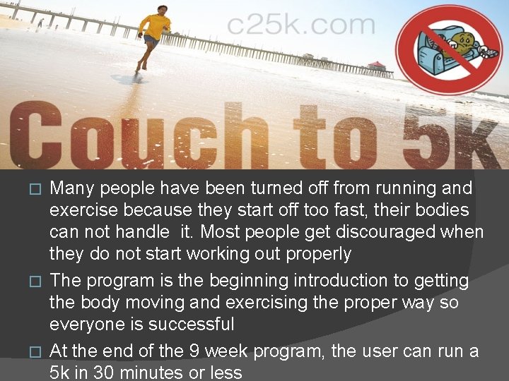 Many people have been turned off from running and exercise because they start off