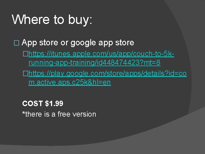 Where to buy: � App store or google app store �https: //itunes. apple. com/us/app/couch-to-5