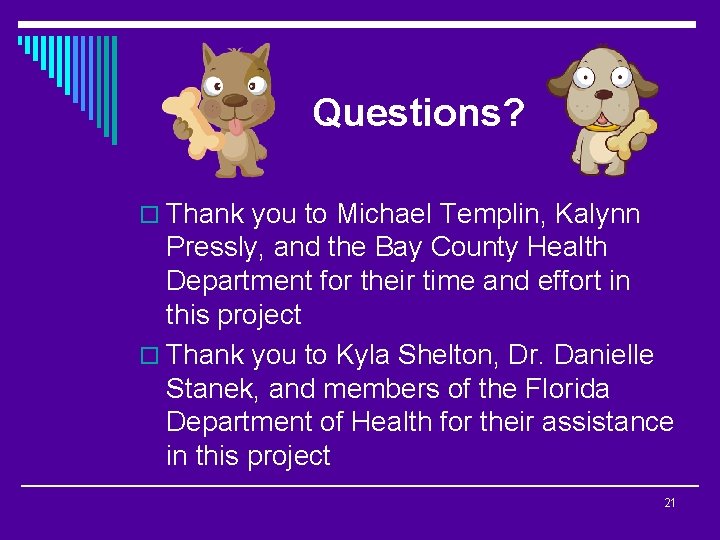 Questions? o Thank you to Michael Templin, Kalynn Pressly, and the Bay County Health