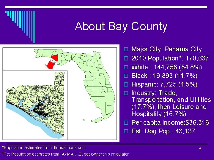 About Bay County o Major City: Panama City o 2010 Population*: 170, 637 o