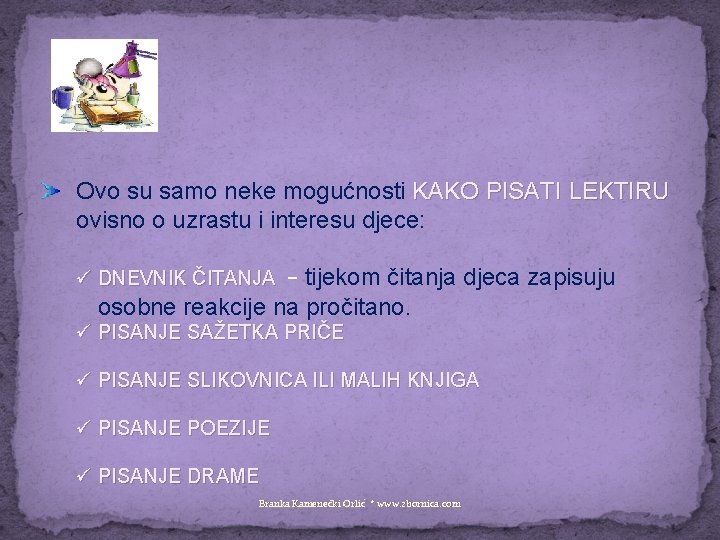 Ovo su samo neke mogućnosti KAKO PISATI LEKTIRU ovisno o uzrastu i interesu djece: