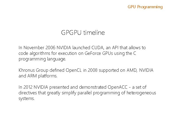 GPU Programming GPGPU timeline In November 2006 NVIDIA launched CUDA, an API that allows