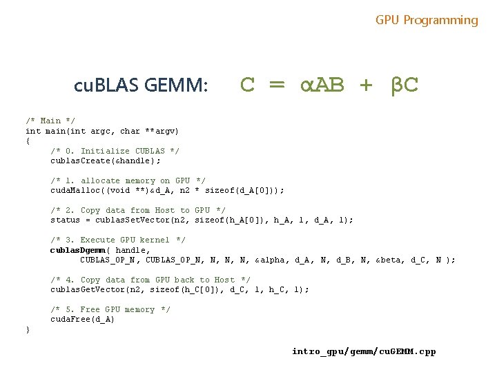 GPU Programming cu. BLAS GEMM: C = αAB + βC /* Main */ int