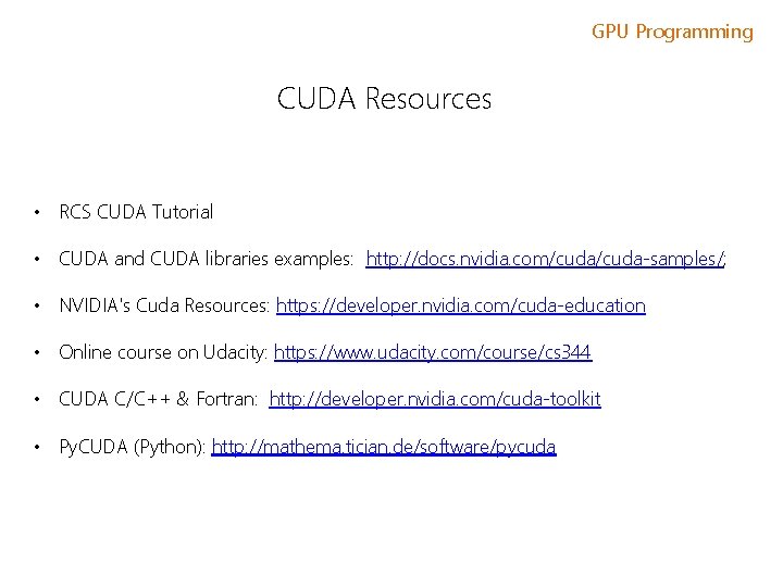 GPU Programming CUDA Resources • RCS CUDA Tutorial • CUDA and CUDA libraries examples: GPU Programming CUDA Resources • RCS CUDA Tutorial • CUDA and CUDA libraries examples: