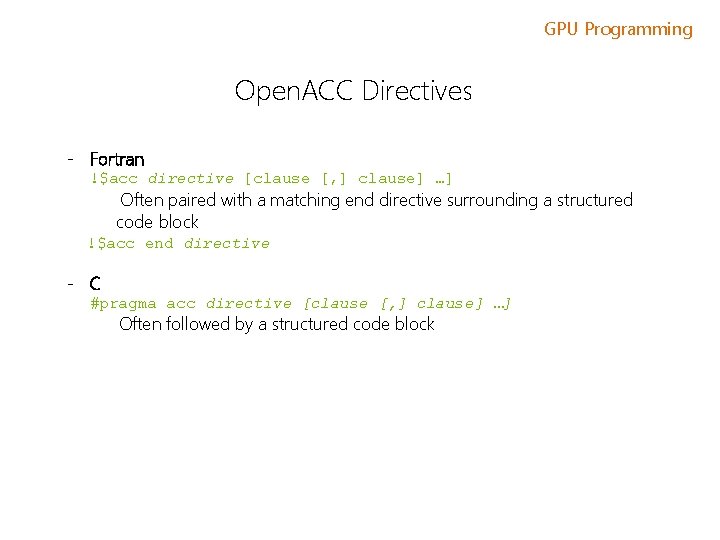 GPU Programming Open. ACC Directives - Fortran !$acc directive [clause [, ] clause] …]