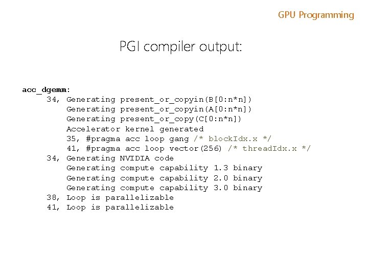 GPU Programming PGI compiler output: acc_dgemm: 34, Generating present_or_copyin(B[0: n*n]) Generating present_or_copyin(A[0: n*n]) Generating