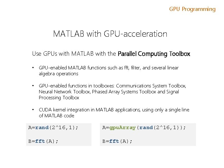 GPU Programming MATLAB with GPU-acceleration Use GPUs with MATLAB with the Parallel Computing Toolbox