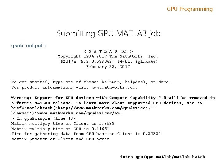 GPU Programming Submitting GPU MATLAB job qsub output: < M A T L A GPU Programming Submitting GPU MATLAB job qsub output: < M A T L A