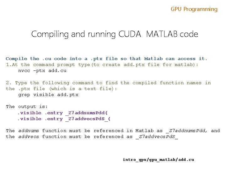 GPU Programming Compiling and running CUDA MATLAB code Compile the. cu code into a.